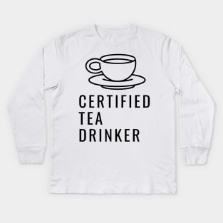 Certified Tea Drinker Kids Long Sleeve T-Shirt